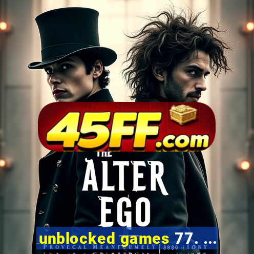 unblocked games 77. ...